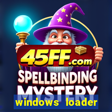 windows loader ativador windows 7